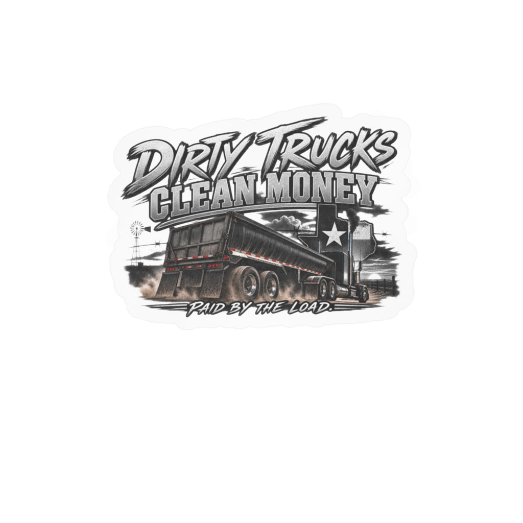 Kiss-Cut Vinyl Decal — "Dirty Trucks, Clean Money" Dump Truck Sticker (Rugged Trucker Graphic)